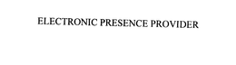 ELECTRONIC PRESENCE PROVIDER trademark
