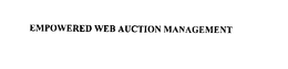 EMPOWERED WEB AUCTION MANAGEMENT trademark