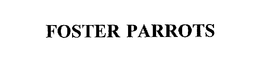 FOSTER PARROTS trademark