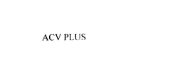 ACV PLUS trademark