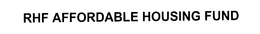 RHF AFFORDABLE HOUSING FUND trademark