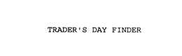 TRADER'S DAY FINDER trademark