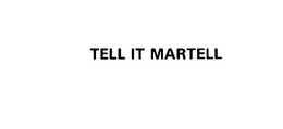 TELL IT MARTELL trademark