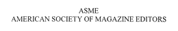 ASME AMERICAN SOCIETY OF MAGAZINE EDITORS trademark