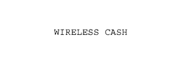 WIRELESS CASH trademark