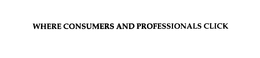 WHERE CONSUMERS AND PROFESSIONALS CLICK trademark