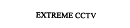 EXTREME CCTV trademark