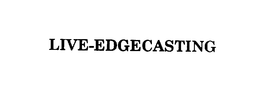 LIVE-EDGECASTING trademark