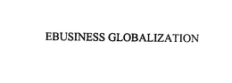 EBUSINESS GLOBALIZATION trademark