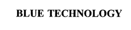 BLUE TECHNOLOGY trademark