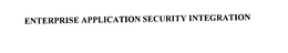 ENTERPRISE APPLICATION SECURITY INTEGRATION trademark