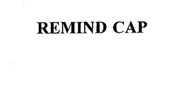 REMIND CAP trademark