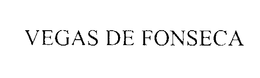 VEGAS DE FONSECA trademark