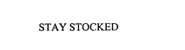 STAY STOCKED trademark