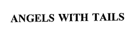 ANGELS WITH TAILS trademark