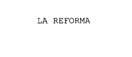 LA REFORMA trademark