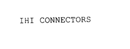 IHI CONNECTORS trademark
