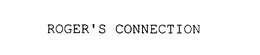 ROGER'S CONNECTION trademark