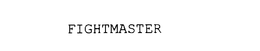 FIGHTMASTER trademark