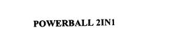 POWERBALL 2IN1 trademark
