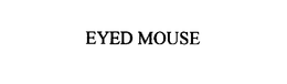 EYED MOUSE trademark