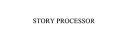 STORY PROCESSOR trademark