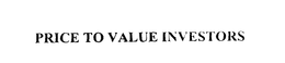 PRICE TO VALUE INVESTORS trademark