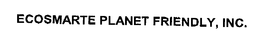 ECOSMARTE PLANET FRIENDLY, INC. trademark