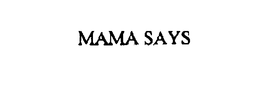 MAMA SAYS trademark