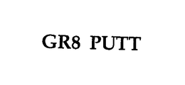 GR8 PUTT trademark