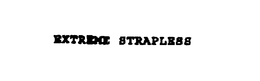 EXTREME STRAPLESS trademark