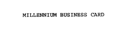 MILLENNIUM BUSINESS CARD trademark