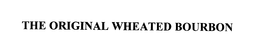 THE ORIGINAL WHEATED BOURBON trademark