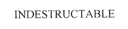 INDESTRUCTABLE trademark