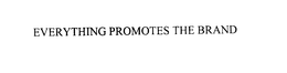 EVERYTHING PROMOTES THE BRAND trademark