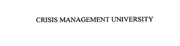 CRISIS MANAGEMENT UNIVERSITY trademark