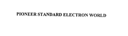 PIONEER STANDARD ELECTRON WORLD trademark