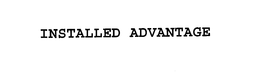 INSTALLED ADVANTAGE trademark