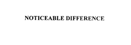 NOTICEABLE DIFFERENCE trademark