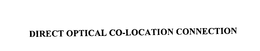 DIRECT OPTICAL CO-LOCATION CONNECTION trademark