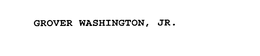GROVER WASHINGTON, JR. trademark
