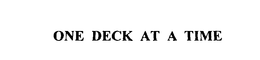 ONE DECK AT A TIME trademark