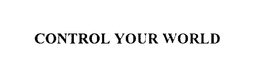 CONTROL YOUR WORLD trademark