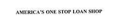AMERICA'S ONE STOP LOAN SHOP trademark
