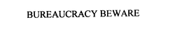 BUREAUCRACY BEWARE trademark