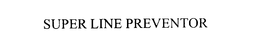 SUPER LINE PREVENTOR trademark