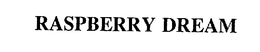 RASPBERRY DREAM trademark