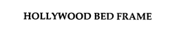 HOLLYWOOD BED FRAME trademark