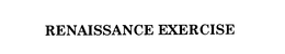 RENAISSANCE EXERCISE trademark