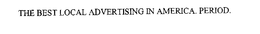 THE BEST LOCAL ADVERTISING IN AMERICA. PERIOD. trademark